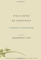 The best books on India - Field Notes on Democracy by Arundhati Roy