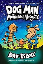 Dog Man: Mothering Heights by Dav Pilkey Dog Man: Mothering Heights by Dav Pilkey
