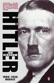 Hitler: 1889-1936 Hubris by Ian Kershaw Hitler: 1889-1936 Hubris by Ian Kershaw