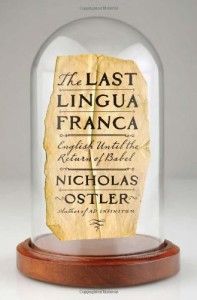 The best books on The History and Diversity of Language - The Last Lingua Franca by Nicholas Ostler