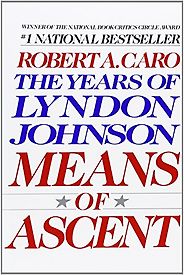 The best books on Change in America - Means of Ascent by Robert Caro The best books on Change in America - Means of Ascent by Robert Caro