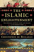 Best Nonfiction Books of 2017 - The Islamic Enlightenment: The Struggle Between Faith and Reason, 1798 to Modern Times by Christopher de Bellaigue