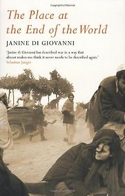 The Place at the End of the World by Janine di Giovanni The Place at the End of the World by Janine di Giovanni