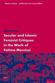 Secular and Islamic Feminist Critiques in the Work of Fatima Mernissi by Raja Rhouni Secular and Islamic Feminist Critiques in the Work of Fatima Mernissi by Raja Rhouni