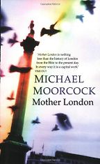 The Best London Novels - Mother London by Michael Moorcock The Best London Novels - Mother London by Michael Moorcock