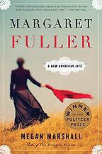 Margaret Fuller: A New American Life by Megan Marshall Margaret Fuller: A New American Life by Megan Marshall