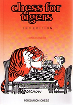 Best Chess Books for Beginners - Chess for Tigers Simon Webb, Edward McLachlan (illustrator)