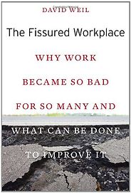 The best books on Pay - The Fissured Workplace: Why Work Became So Bad for So Many and What Can Be Done to Improve It by David Weil The best books on Pay - The Fissured Workplace: Why Work Became So Bad for So Many and What Can Be Done to Improve It by David Weil