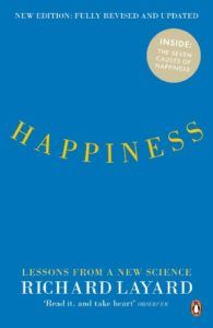 The best books on How To Be Happy - Happiness: Lessons from a New Science by Richard Layard