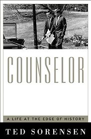 Counselor: A Life at the Edge of History by Ted Sorensen Counselor: A Life at the Edge of History by Ted Sorensen
