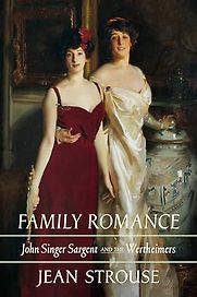 Family Romance: John Singer Sargent and the Wertheimers by Jean Strouse Family Romance: John Singer Sargent and the Wertheimers by Jean Strouse