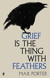 The best books on Grief - Grief is the Thing with Feathers by Max Porter