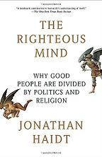 The Righteous Mind by Jonathan Haidt The Righteous Mind by Jonathan Haidt