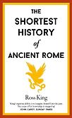 The Shortest History of Ancient Rome by Ross King