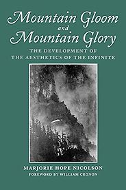The Best Books on the Philosophy of Travel - Mountain Gloom And Mountain Glory: The Development of the Aesthetics of the Infinite by Marjorie Hope Nicolson The Best Books on the Philosophy of Travel - Mountain Gloom And Mountain Glory: The Development of the Aesthetics of the Infinite by Marjorie Hope Nicolson