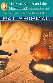 The Best Biology Books - The Man Who Found the Missing Link by Pat Shipman The Best Biology Books - The Man Who Found the Missing Link by Pat Shipman