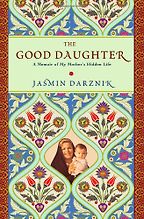 The Good Daughter by Jasmin Darznik The Good Daughter by Jasmin Darznik