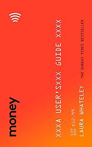 Money: A User's Guide by Laura Whateley Money: A User's Guide by Laura Whateley