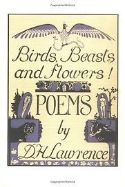Birds, Beasts and Flowers by D. H. Lawrence