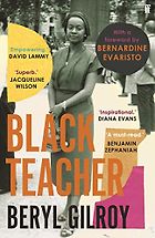 The best books on British Colonialism - Black Teacher by Beryl Gilroy