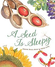 A Seed Is Sleepy by Dianna Aston & Sylvia Long (illustrator) A Seed Is Sleepy by Dianna Aston & Sylvia Long (illustrator)