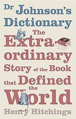 The best books on Language - Dr Johnson’s Dictionary by Henry Hitchings