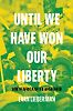 Until We Have Won Our Liberty: South Africa after Apartheid by Evan Lieberman
