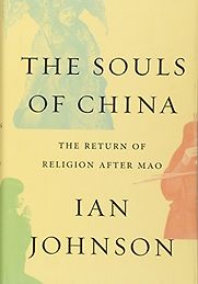The Souls of China: The Return of Religion After Mao by Ian Johnson The Souls of China: The Return of Religion After Mao by Ian Johnson