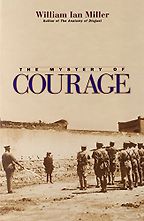 The best books on Cowardice - The Mystery of Courage by William Ian Miller The best books on Cowardice - The Mystery of Courage by William Ian Miller