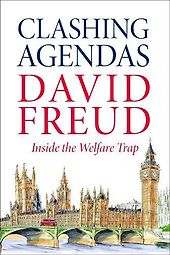 The best books on Big Projects - Clashing Agendas: Inside the Welfare Trap by David Freud The best books on Big Projects - Clashing Agendas: Inside the Welfare Trap by David Freud