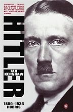 Hitler: 1889-1936 Hubris by Ian Kershaw Hitler: 1889-1936 Hubris by Ian Kershaw