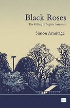 The best books on The Gothic - Black Roses by Simon Armitage The best books on The Gothic - Black Roses by Simon Armitage