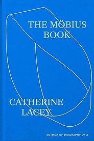Notable New Novels of Summer 2025 - The Möbius Book by Catherine Lacey Notable New Novels of Summer 2025 - The Möbius Book by Catherine Lacey