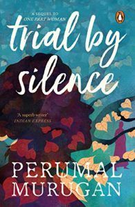 Trial by Silence by Perumal Murugan, translated by Aniruddhan Vasudevan