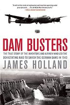 Dam Busters by James Holland Dam Busters by James Holland