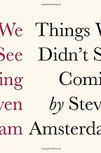 Things We Didn’t See Coming by Steven Amsterdam Things We Didn’t See Coming by Steven Amsterdam