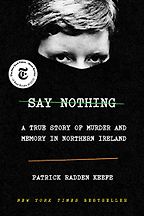 The Best Narrative Nonfiction Books - Say Nothing: A True Story of Murder and Memory in Northern Ireland by Patrick Radden Keefe The Best Narrative Nonfiction Books - Say Nothing: A True Story of Murder and Memory in Northern Ireland by Patrick Radden Keefe
