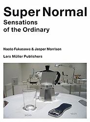 The best books on Design - Super Normal: Sensations of the Ordinary by Jasper Morrison & Naoto Fukasawa The best books on Design - Super Normal: Sensations of the Ordinary by Jasper Morrison & Naoto Fukasawa