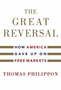 The best books on Market Concentration - The Great Reversal: How America Gave up on Free Markets by Thomas Philippon