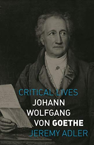 Johann Wolfgang von Goethe by Jeremy Adler