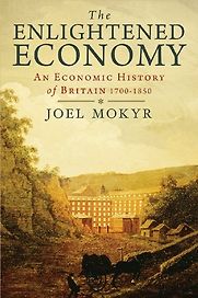 The Enlightened Economy: An Economic History of Britain 1700–1850 by Joel Mokyr
