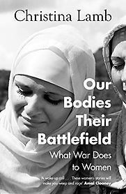 Our Bodies, Their Battlefield: What War Does to Women by Christina Lamb Our Bodies, Their Battlefield: What War Does to Women by Christina Lamb