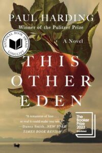 The Best Novels of 2023: The Booker Prize Shortlist - This Other Eden by Paul Harding