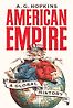 American Empire: A Global History by A G Hopkins