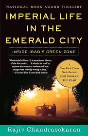 Imperial Life in the Emerald City: Inside Baghdad's Green Zone by Rajiv Chandrasekaran Imperial Life in the Emerald City: Inside Baghdad's Green Zone by Rajiv Chandrasekaran