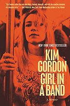 The best books on Rock Music - Girl in a Band: A Memoir by Kim Gordon The best books on Rock Music - Girl in a Band: A Memoir by Kim Gordon