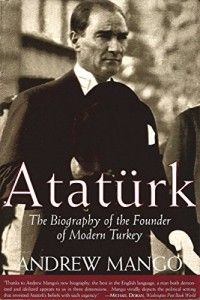 The best books on Turkish Politics - Atatürk by Andrew Mango