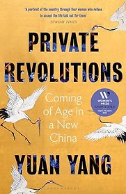 Private Revolutions: Coming of Age in a New China by Yuan Yang Private Revolutions: Coming of Age in a New China by Yuan Yang