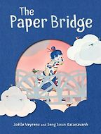The Paper Bridge by Joëlle Veyrenc, Seng Soun Ratanavanh (illustrator) & translated by Katy Lockwood-Holmes The Paper Bridge by Joëlle Veyrenc, Seng Soun Ratanavanh (illustrator) & translated by Katy Lockwood-Holmes