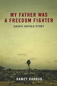Palestinian Writing - My Father Was a Freedom Fighter by Ramzy Baroud Palestinian Writing - My Father Was a Freedom Fighter by Ramzy Baroud